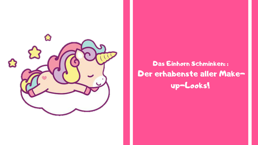 Das Einhorn Schminken: : Der erhabenste aller Make-up-Looks!
